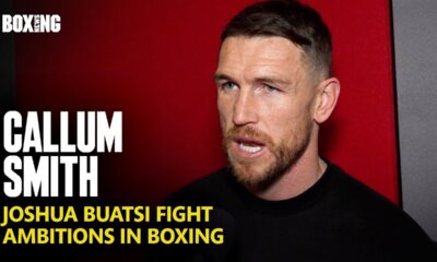 Callum Smith On Joshua Buatsi Fight Reports
