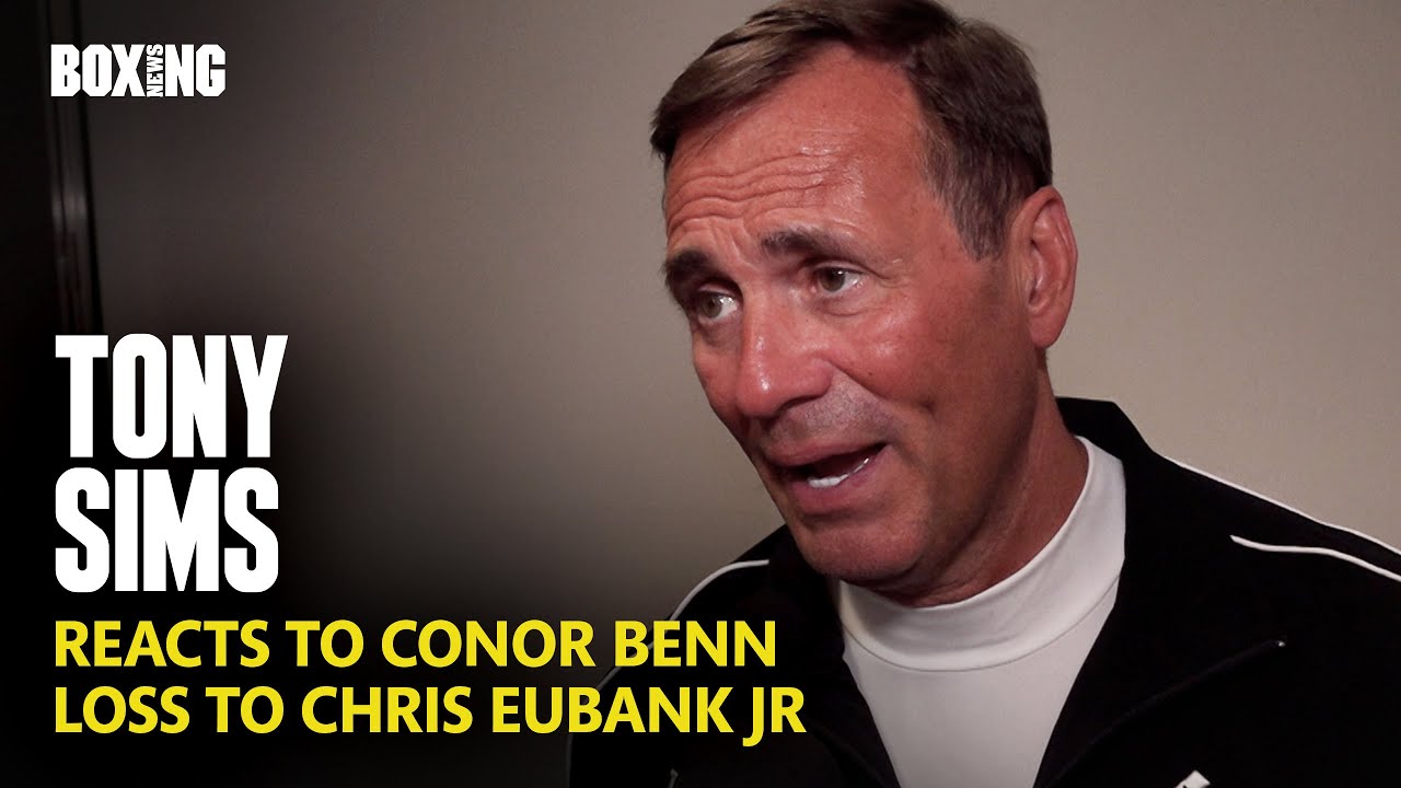 Conor Benn Trainer Tony Sims Reacts To Devastating Eubank Jr Loss