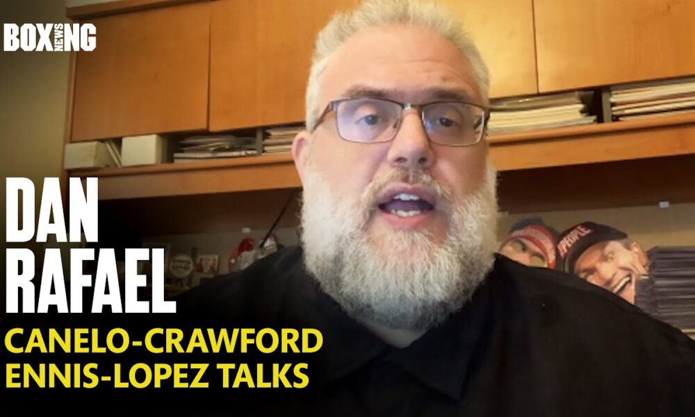 Dan Rafael On Canelo-Crawford Location & Ennis-Lopez Talks