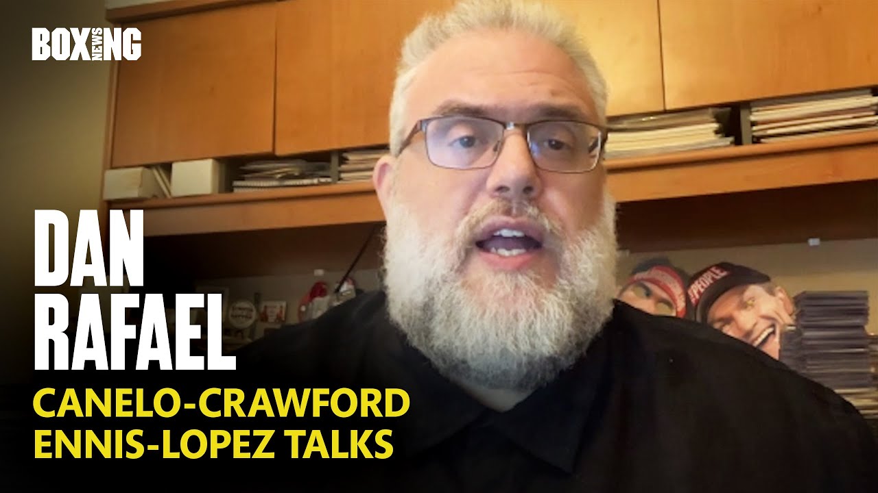 Dan Rafael On Canelo-Crawford Location & Ennis-Lopez Talks