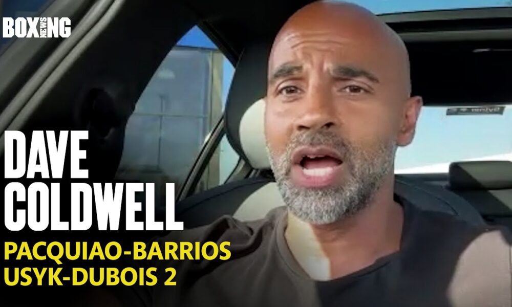 Dave Coldwell Blasts Pacquiao-Barrios Fight & Usyk-Dubois 2