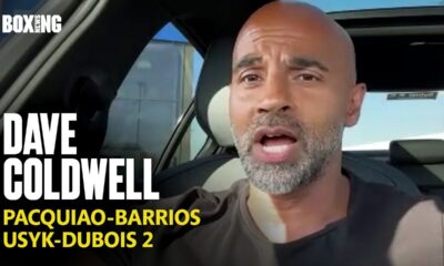 Dave Coldwell Blasts Pacquiao-Barrios Fight & Usyk-Dubois 2