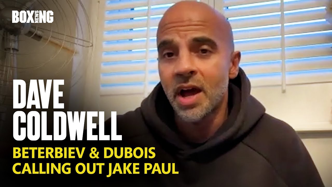 Dave Coldwell On Dubois & Beterbiev Calling Out Jake Paul