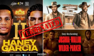 Garcia vs Haney Wilder vs Joshua terminated