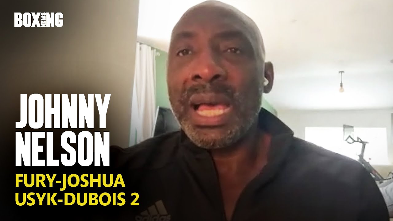Johnny Nelson Responds To Recent Fury-Joshua Reports