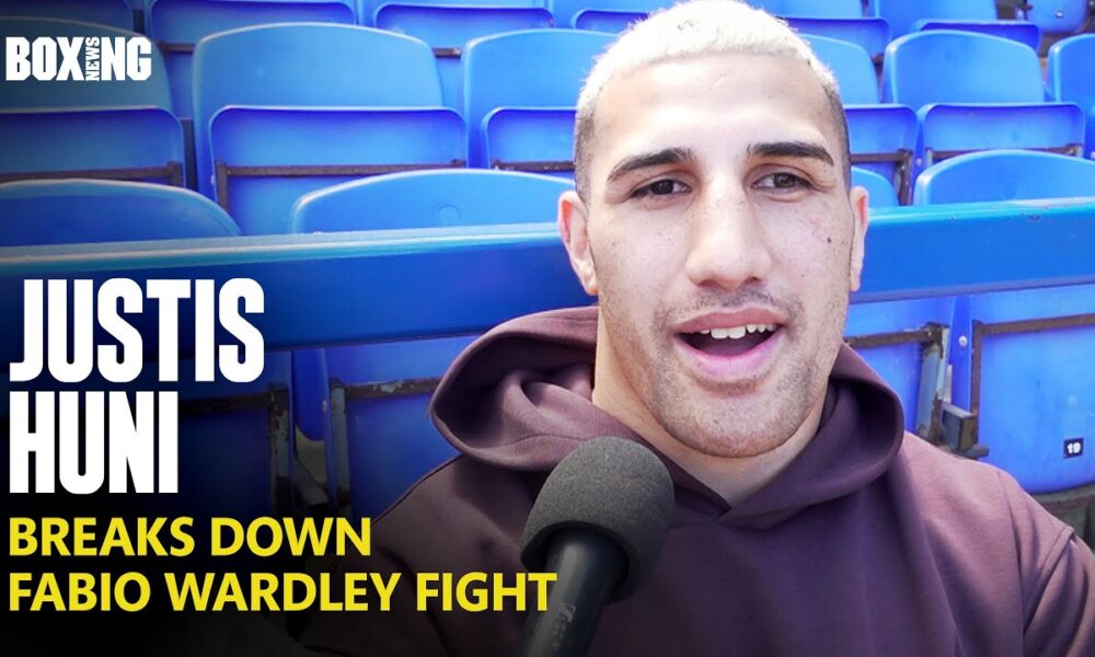 Justis Huni Breaks Down Fabio Wardley Fight