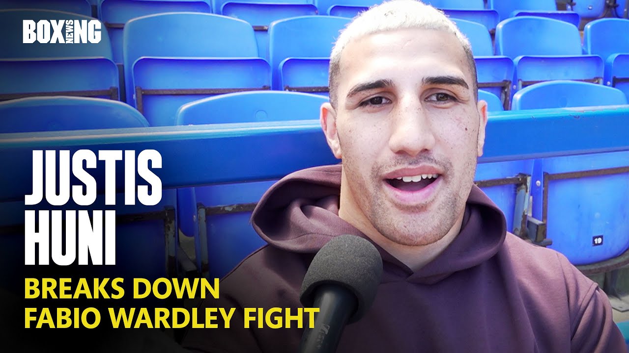 Justis Huni Breaks Down Fabio Wardley Fight