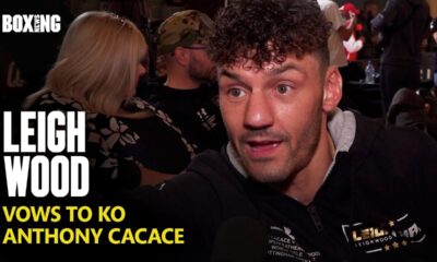 Leigh Wood Vows To KO Anthony Cacace