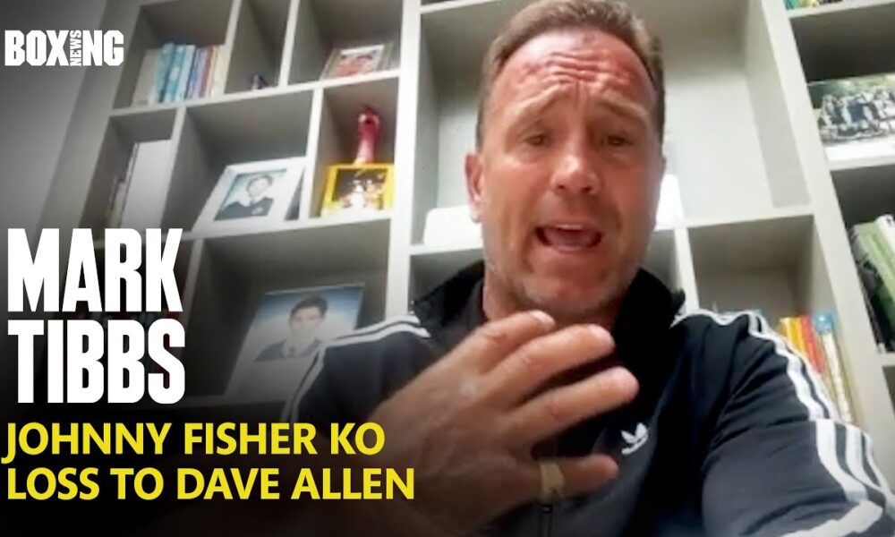 Mark Tibbs Reacts To Johnny Fisher Devastating KO Loss To Dave Allen
