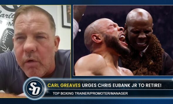 'CHRIS EUBANK JR, RETIRE ON TOP!' - Carl Greaves PLEADS for retirement & SLAMS PACQUIAO