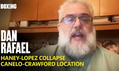 Dan Rafael Reveals All On Haney-Lopez Fight Collapse