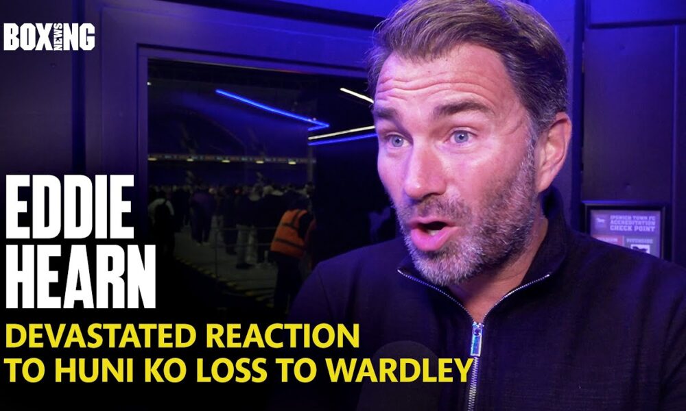 Eddie Hearn Devastated Reaction To Huni KO Loss To Wardley