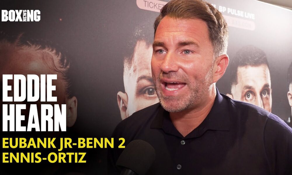 Eddie Hearn On Eubank Jr-Benn 2 Date, Benavidez-Smith & Ennis-Ortiz
