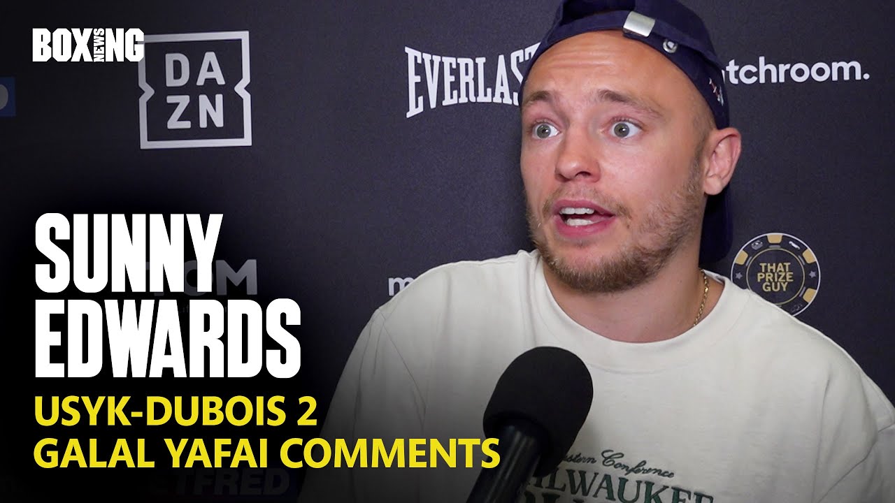 Sunny Edwards Breaks Down Usyk-Dubois 2 & Galal Yafai Comments