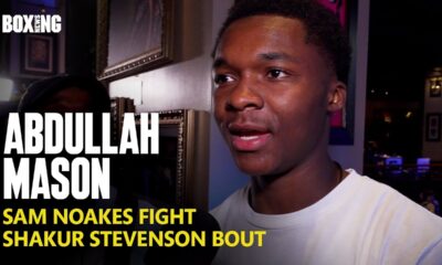 Abdullah Mason On Future Shakur Stevenson Fight & Sam Noakes