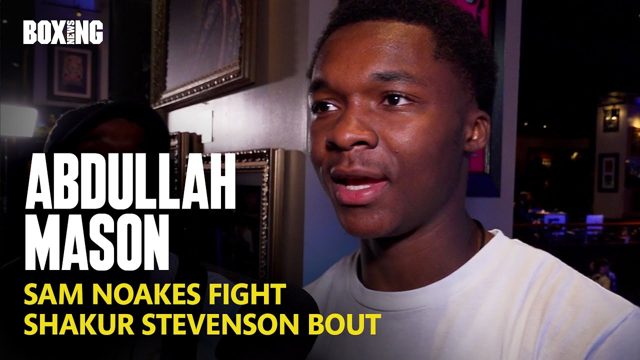 Abdullah Mason On Future Shakur Stevenson Fight & Sam Noakes