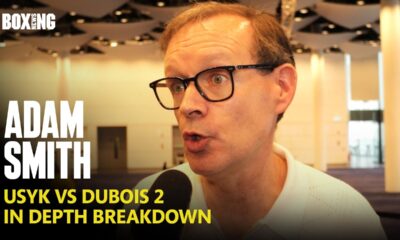 Adam Smith Explains Daniel Dubois' Keys To Victory Against Oleksandr Usyk