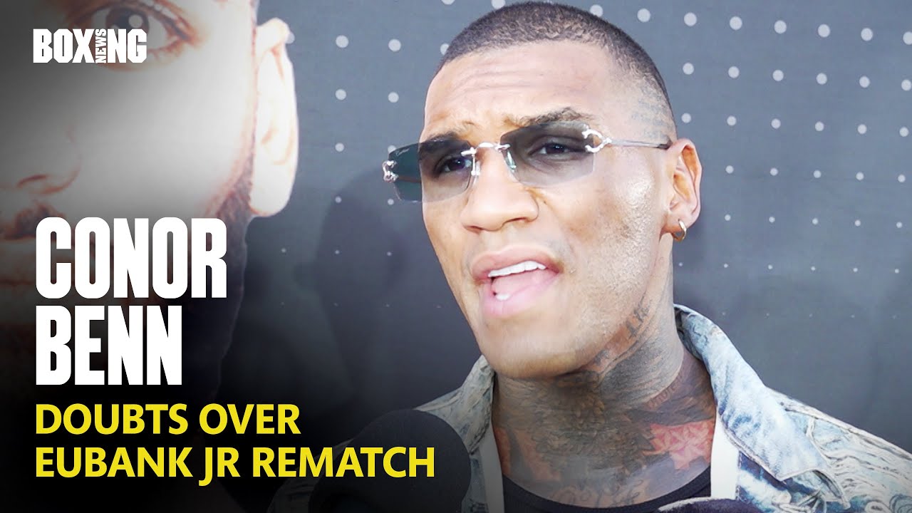 Conor Benn Reveals Doubts Over Chris Eubank Jr Rematch