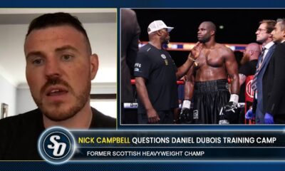 DANIEL DUBOIS CAMP QUESTIONED! Nick Campbell - 'HE LOOKED APPREHENSIVE, NOT SHARP!'