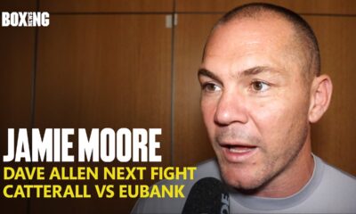 Jamie Moore On Dave Allen Next Fight & Catterall-Eubank