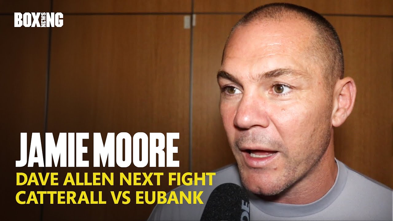Jamie Moore On Dave Allen Next Fight & Catterall-Eubank