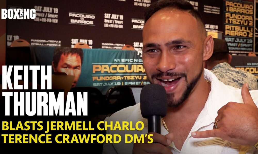 Keith Thurman Reveals Terence Crawford DM's & Blasts Jermell Charlo