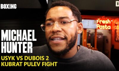 Michael Hunter Talks Kubrat Pulev Fight, Breaks Down Usyk vs Dubois 2