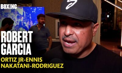 Robert Garcia Dismissive Of Ortiz-Ennis Bout & Rodriguez-Nakatani Deal