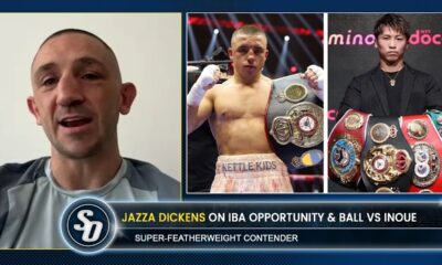 ‘TURN IT IN K**BHEAD!’ - Jazza Dickens on IBA Opportunity & Nick Ball vs Inoue