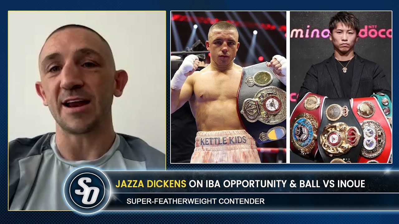 ‘TURN IT IN K**BHEAD!’ - Jazza Dickens on IBA Opportunity & Nick Ball vs Inoue