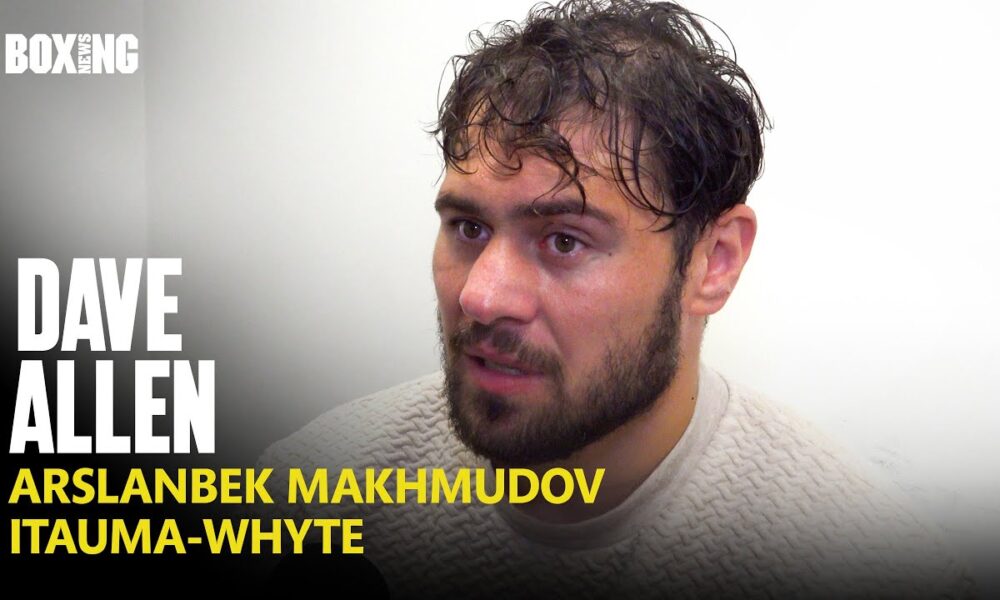 Dave Allen Breaks Down Arslanbek Makhmudov Fight