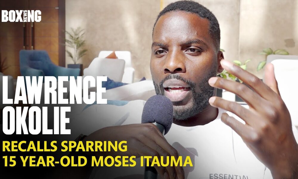 Lawrence Okolie Recalls Sparring 15 Year-Old Moses Itauma