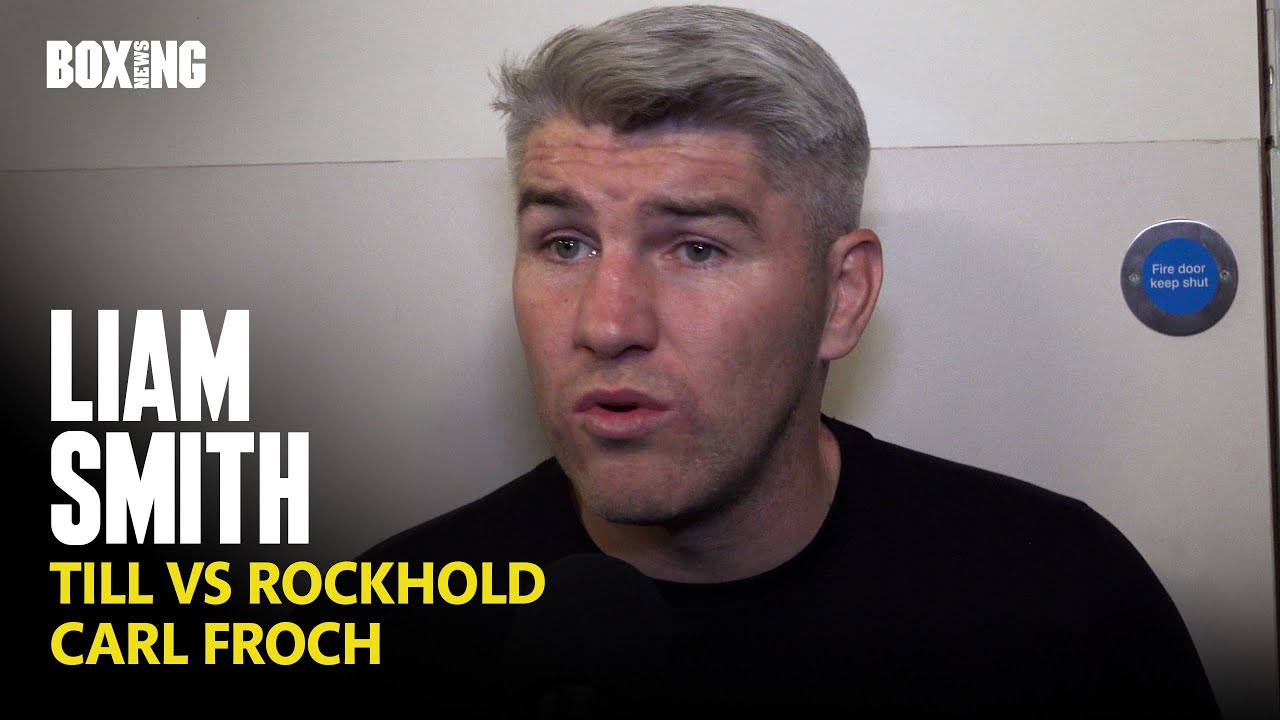 Liam Smith On Potential Carl Froch vs Darren Till Fight