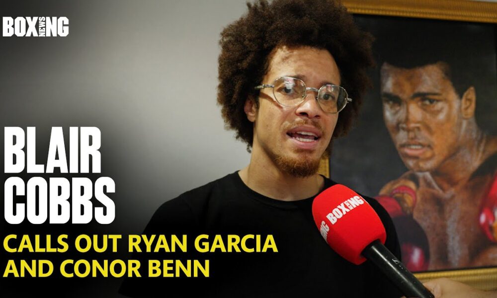 Blair Cobbs Calls Out Ryan Garcia & Conor Benn