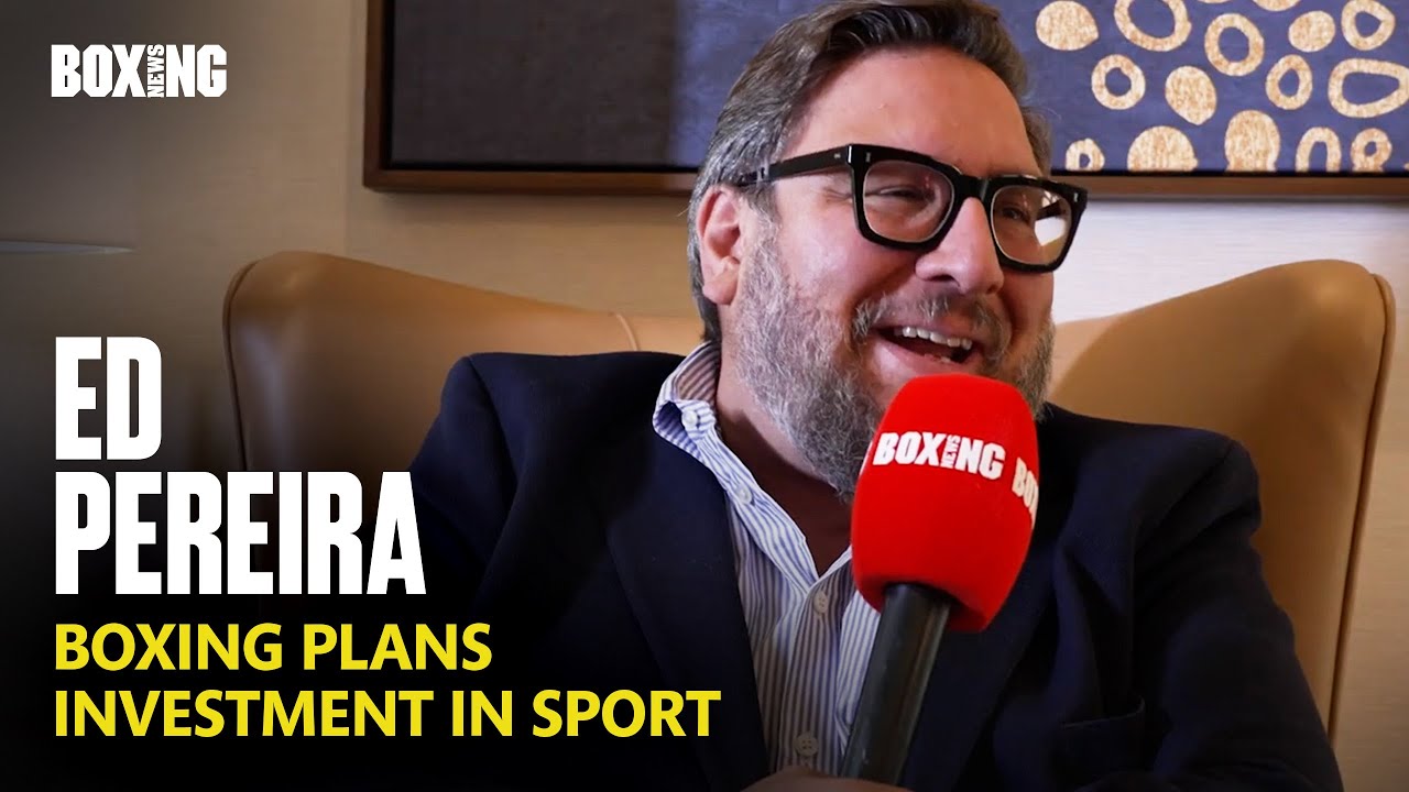 Ed Pereira In-Depth: Boxing Plans, Hearn, Warren & Canelo-Crawford