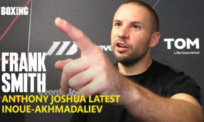 Frank Smith On Anthony Joshua Ghana Fight & Inoue-Akhmadaliev