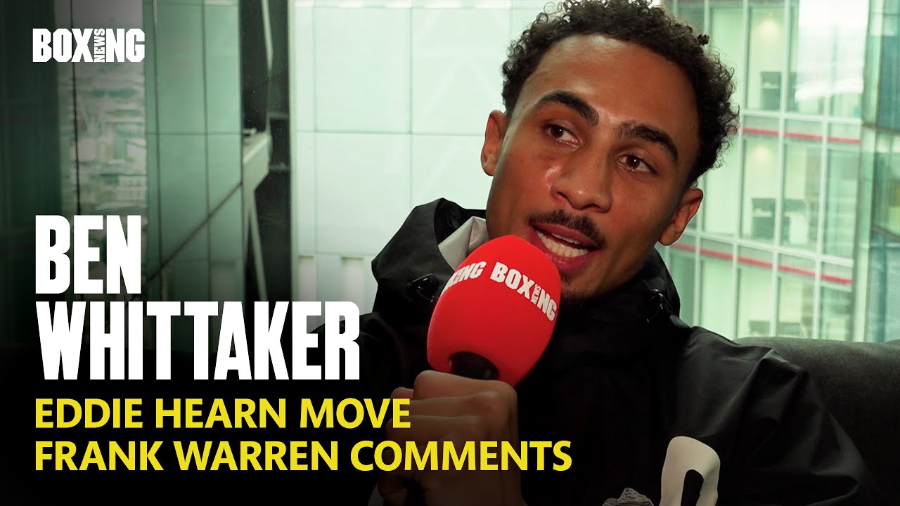 Ben Whittaker Hits Back At Frank Warren Comments & Eddie Hearn Move