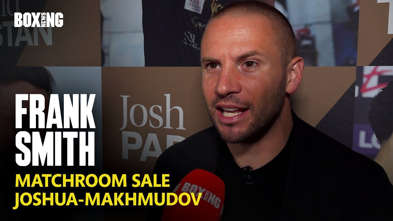 Frank Smith On Matchroom Sale To Turki Alalshikh & Joshua-Makhmudov