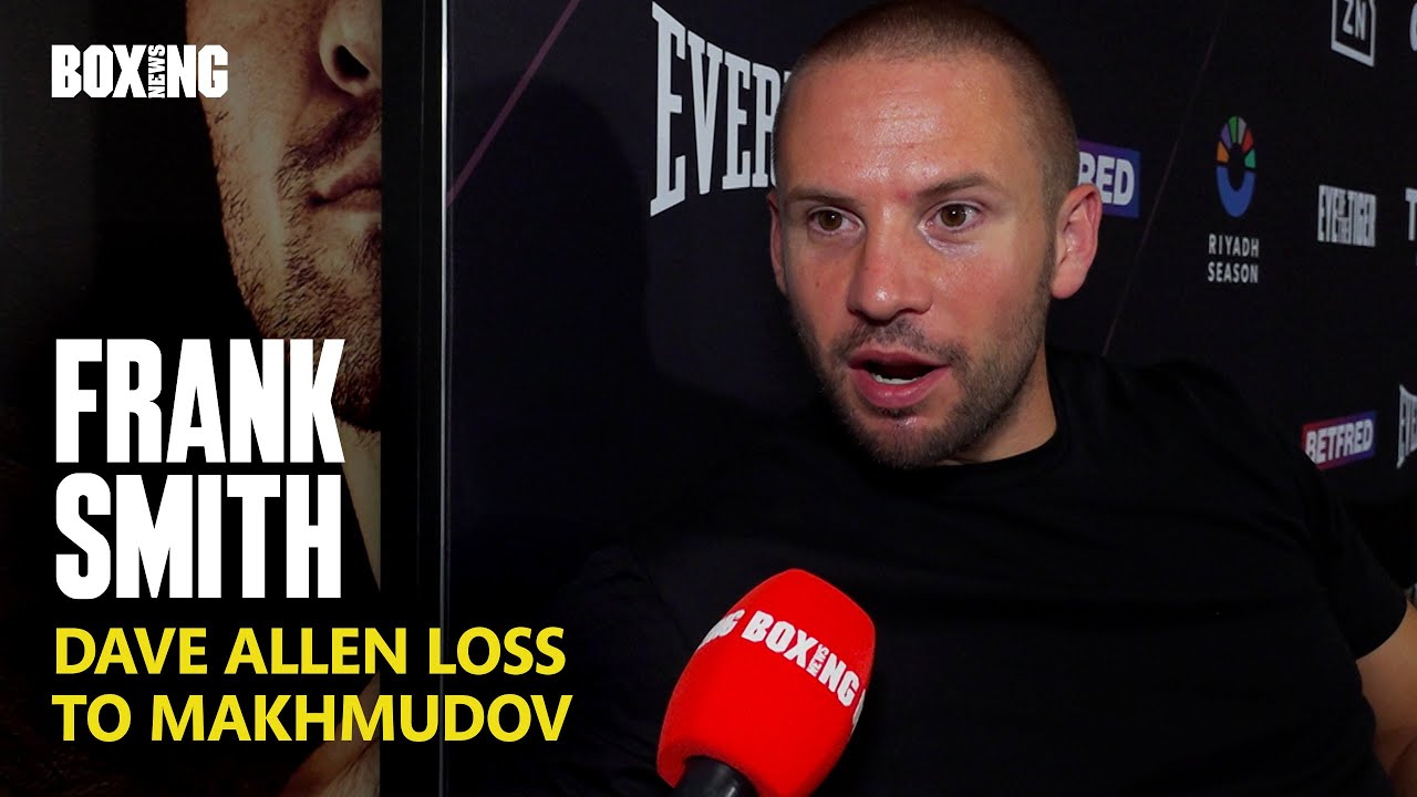 Frank Smith Reacts To Dave Allen Devastating Loss To Arslanbek Makhmudov