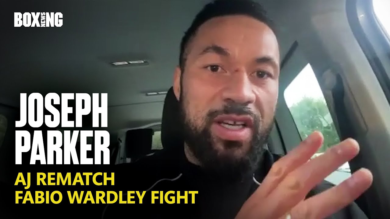 Joseph Parker Eyes Anthony Joshua Rematch, Usyk, Wardley & Itauma