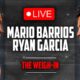 LIVE 🥊 Mario Barrios vs. Ryan Garcia • OFFICIAL WEIGH IN | DAZN Boxing